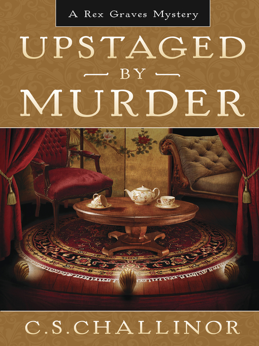 Title details for Upstaged by Murder by C.S. Challinor - Available